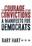 The Courage of Our Convictions: A Manifesto for Democrats