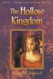 The Hollow Kingdom: Book I -- The Hollow Kingdom Trilogy