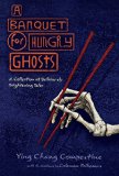 A Banquet for Hungry Ghosts: A Collection of Deliciously Frightening Tales