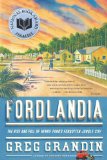 Fordlandia: The Rise and Fall of Henry Ford's Forgotten Jungle City