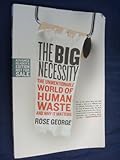 The Big Necessity: The Unmentionable World of Human Waste and Why It Matters