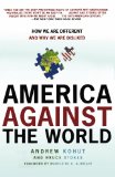 America Against the World: How We Are Different and Why We Are Disliked