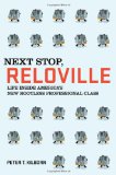Next Stop, Reloville: Life Inside America's New Rootless Professional Class