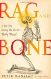Rag and Bone: A Journey Among the World's Holy Dead