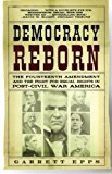 Democracy Reborn: The Fourteenth Amendment and the Fight for Equal Rights in Post-Civil War America