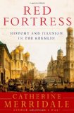 Red Fortress: History and Illusion in the Kremlin