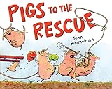 Pigs to the Rescue: A Picture Book (Barnyard Rescue)