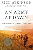 An Army at Dawn: The War in North Africa, 1942-1943, Volume One of the Liberation Trilogy (The Liberation Trilogy, 1)
