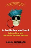 To Hellholes and Back: Bribes, Lies, and the Art of Extreme Tourism