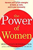 The Power of Women: Harness Your Unique Strengths at Home, at Work, and in Your Community