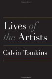 Lives of the Artists: Portraits of Ten Artists Whose Work and Lifestyles Embody the Future of Contemporary Art