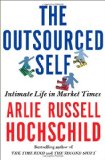 The Outsourced Self: Intimate Life in Market Times