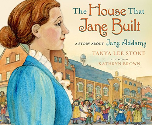 Book Cover The House That Jane Built: A Story About Jane Addams