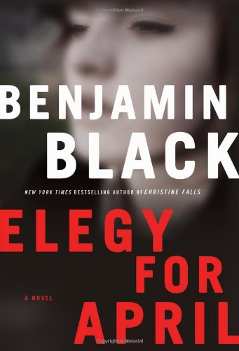 Elegy for April (Quirke, Book 3)