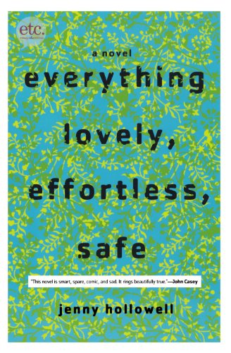 Everything Lovely, Effortless, Safe: A Novel