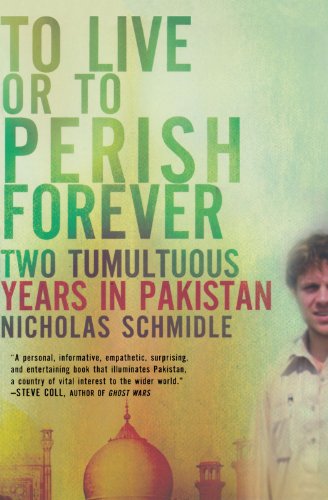 To Live or to Perish Forever: Two Tumultuous Years in Pakistan