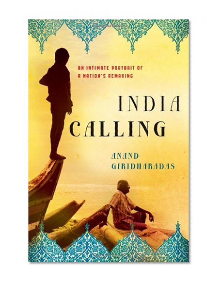 India Calling: An Intimate Portrait of a Nation's Remaking