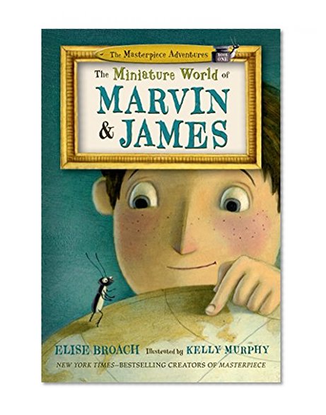 The Miniature World of Marvin and James (The Masterpiece Adventures)