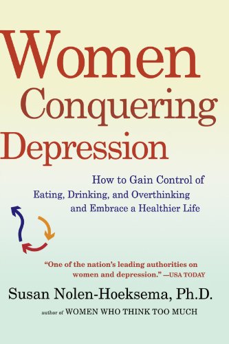 Women Conquering Depression: How to Gain Control of Eating, Drinking, and Overthinking and Embrace a Healthier Life