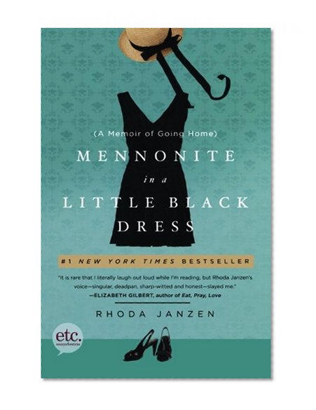 Mennonite in a Little Black Dress: A Memoir of Going Home