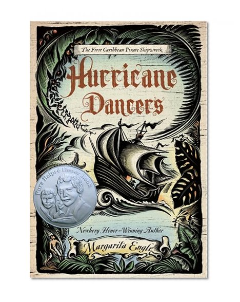 Hurricane Dancers: The First Caribbean Pirate Shipwreck (Pura Belpre Honor Books - Author (Narrative))