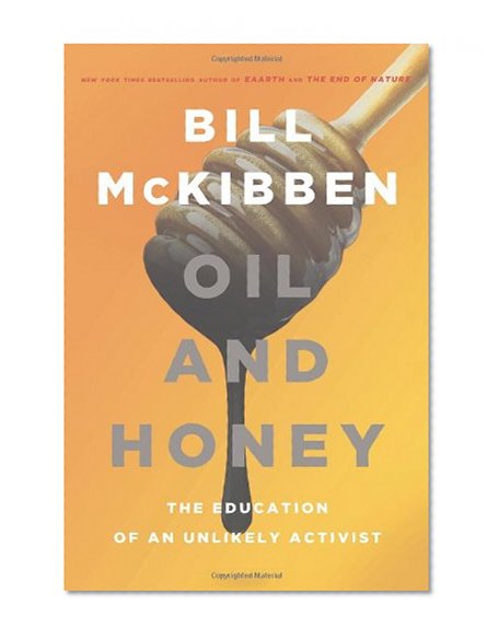 Oil and Honey: The Education of an Unlikely Activist