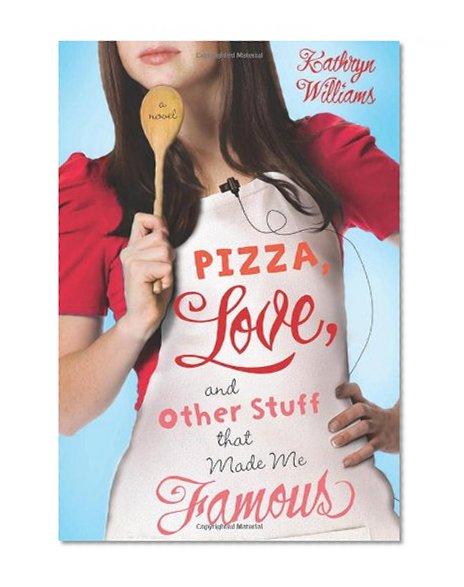 Pizza, Love, and Other Stuff That Made Me Famous (Christy Ottaviano Books)