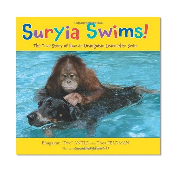 Suryia Swims!: The True Story of How an Orangutan Learned to Swim