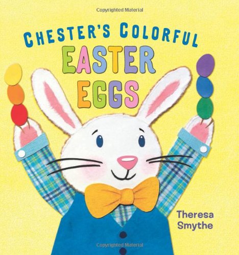 Chester's Colorful Easter Eggs (Christy Ottaviano Books)