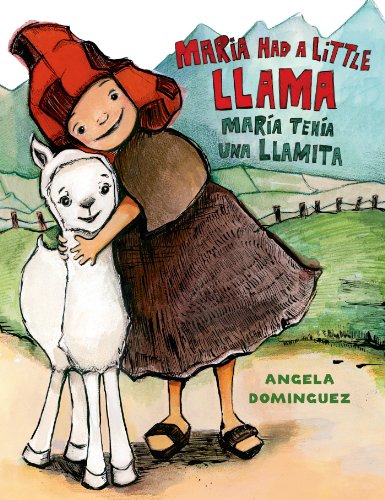 Maria Had a Little Llama / MarÃ­a TenÃ­a Una Llamita (Pura Belpre Honor Books - Illustration Honor) (Spanish Edition)