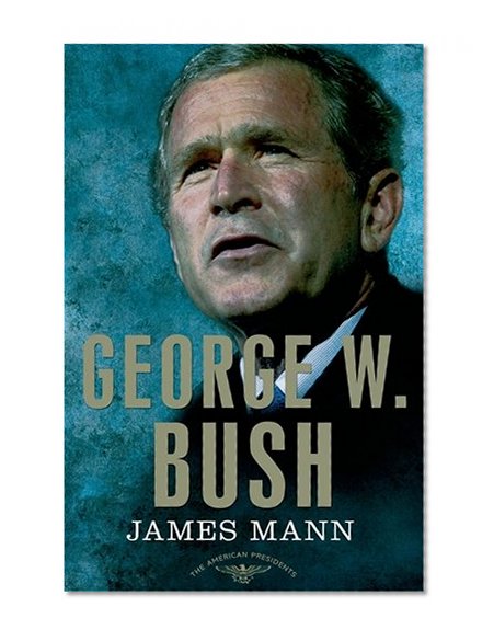 George W. Bush: The American Presidents Series: The 43rd President, 2001-2009