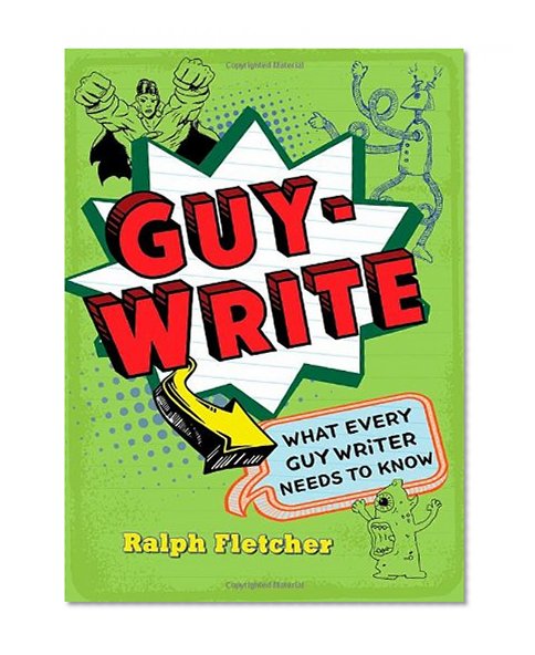 Guy-Write: What Every Guy Writer Needs to Know
