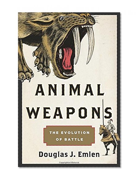 Animal Weapons: The Evolution of Battle