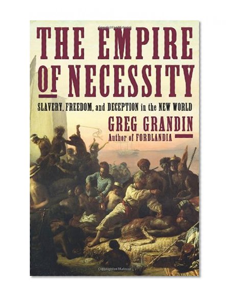 Book Cover The Empire of Necessity: Slavery, Freedom, and Deception in the New World