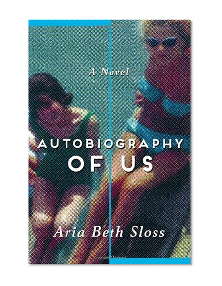 Autobiography of Us: A Novel