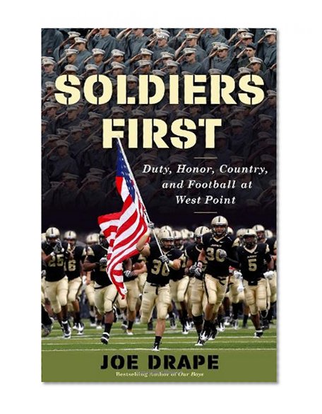 Soldiers First: Duty, Honor, Country, and Football at West Point