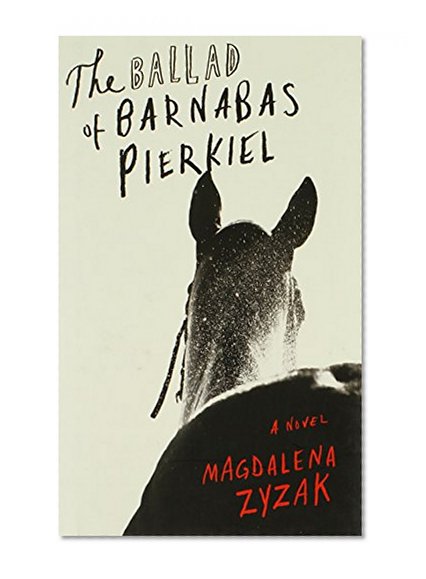 The Ballad of Barnabas Pierkiel: A Novel