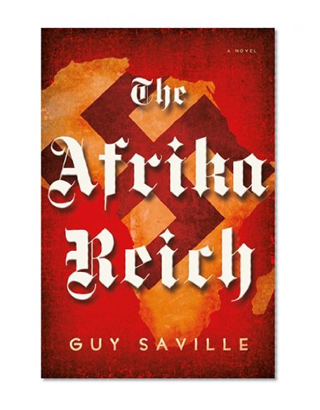 The Afrika Reich: A Novel