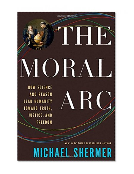 The Moral Arc: How Science Makes Us Better People