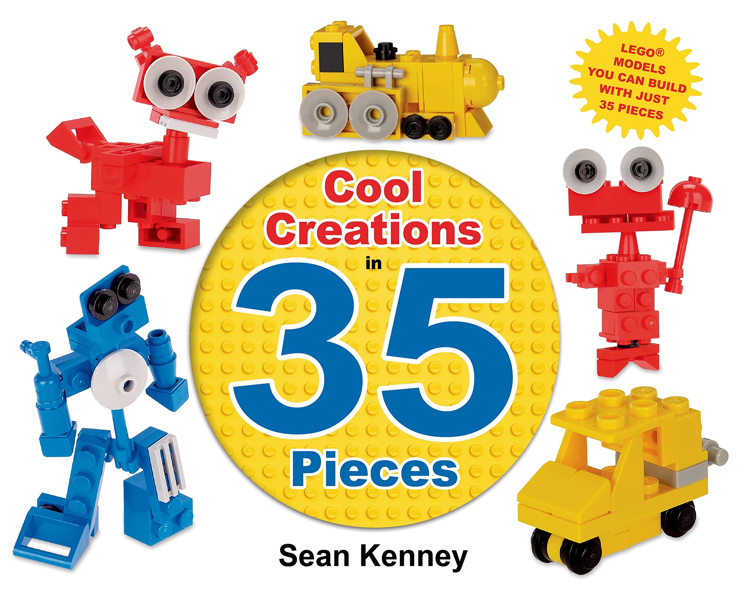 Book Cover Cool Creations in 35 Pieces: Lego™ Models You Can Build with Just 35 Bricks (Sean Kenney's Cool Creations)