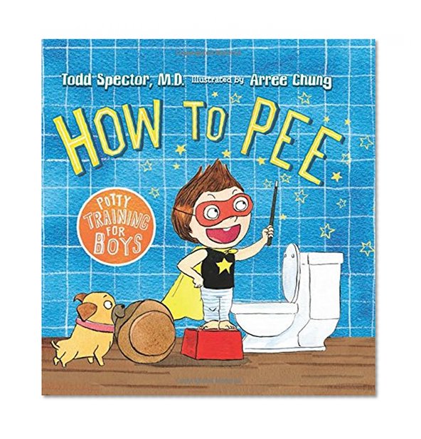 How to Pee: Potty Training for Boys