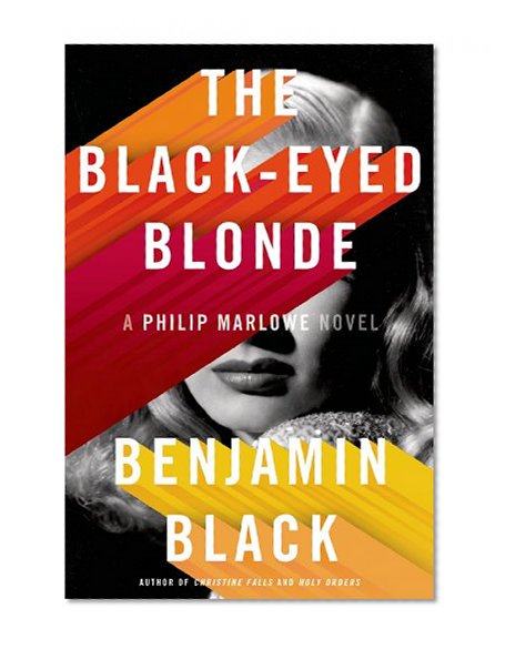 The Black-Eyed Blonde: A Philip Marlowe Novel (Philip Marlowe Series)