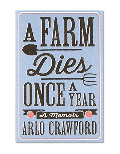 A Farm Dies Once a Year: A Memoir