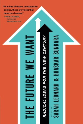 The Future We Want: Radical Ideas for the New Century