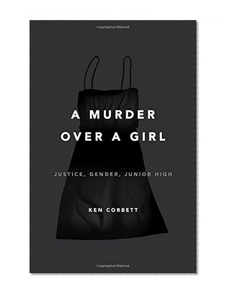 A Murder Over a Girl: Justice, Gender, Junior High
