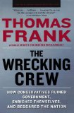 The Wrecking Crew: How Conservatives Ruined Government, Enriched Themselves, and Beggared the Nation