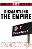 Dismantling the Empire: America's Last Best Hope (American Empire Project)