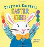 Chester's Colorful Easter Eggs (Christy Ottaviano Books)