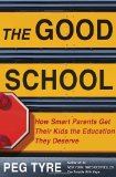 The Good School: How Smart Parents Get Their Kids the Education They Deserve