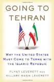 Going to Tehran: Why the United States Must Come to Terms with the Islamic Republic of Iran